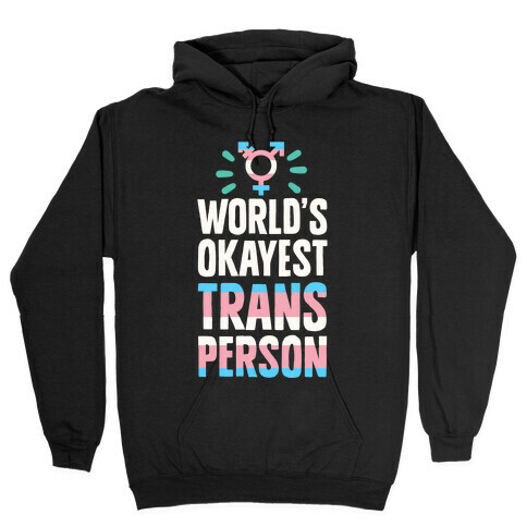 World's Okayest Trans Hooded Sweatshirt