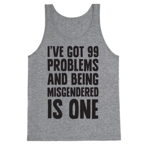 I've Got 99 Problems and Being Misgendered is One Tank Top