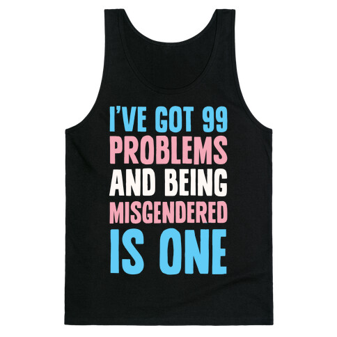 I've Got 99 Problems and Being Misgendered is One Tank Top