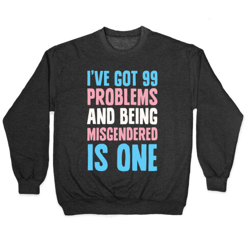 I've Got 99 Problems and Being Misgendered is One Pullover