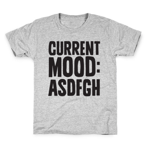 Current Mood ASDFGH Kids T-Shirt