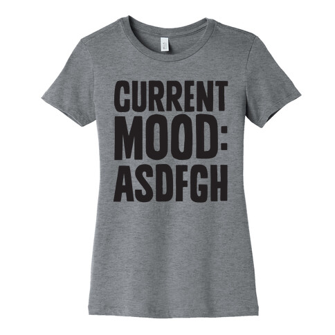 Current Mood ASDFGH Womens T-Shirt