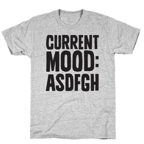 Current Mood ASDFGH T-Shirt