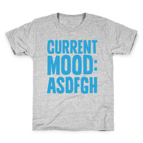 Current Mood ASDFGH Kids T-Shirt