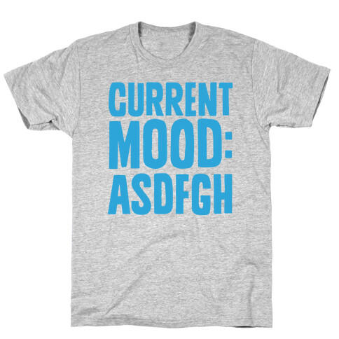Current Mood ASDFGH T-Shirt