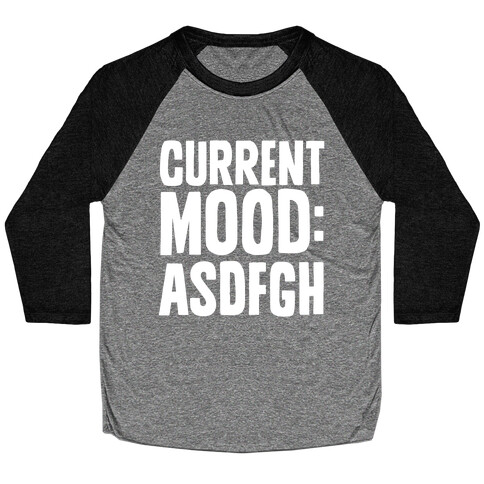 Current Mood ASDFGH Baseball Tee