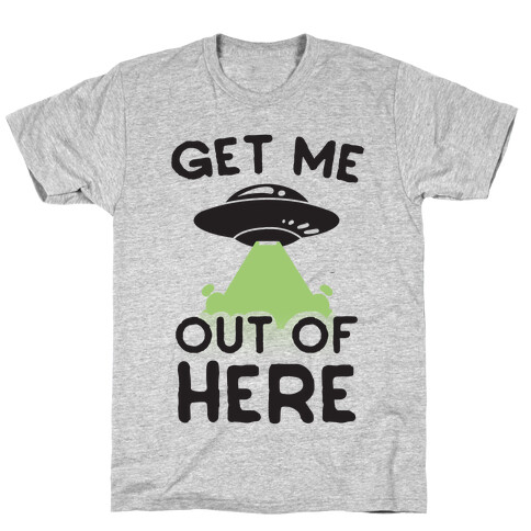 Get Me Out of Here T-Shirt