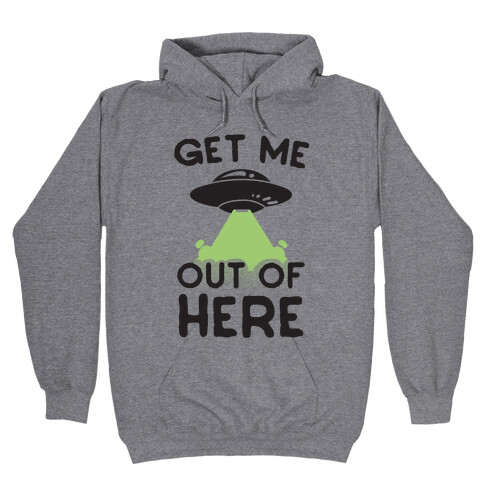 Get Me Out of Here Hooded Sweatshirt