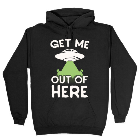 Get Me Out of Here Hooded Sweatshirt