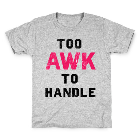 Too Awk To Handle Kids T-Shirt