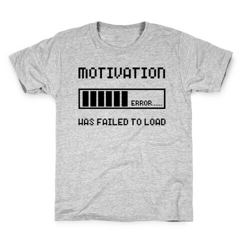 Motivation Has Failed to Load Kids T-Shirt