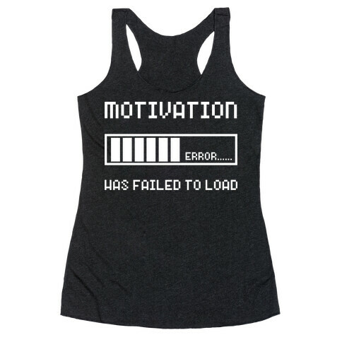 Motivation Has Failed to Load Racerback Tank Top