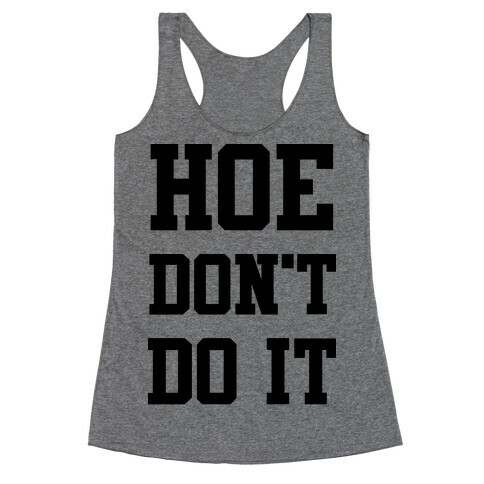 Hoe Don't Do It Racerback Tank Top