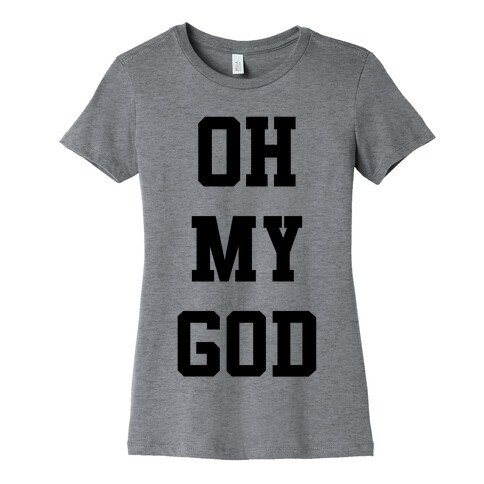 Oh My God Womens T-Shirt