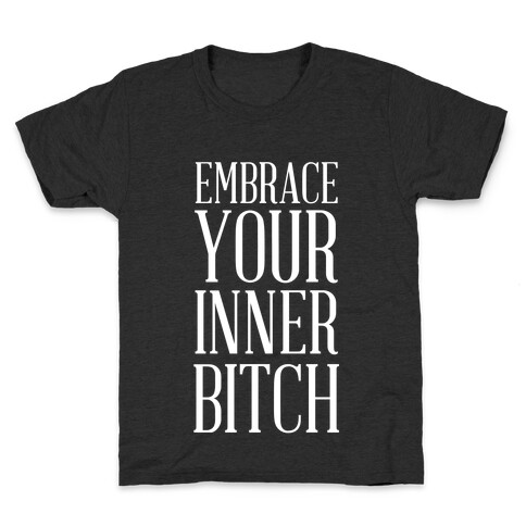 Embrace Your Inner Bitch Kids T-Shirt