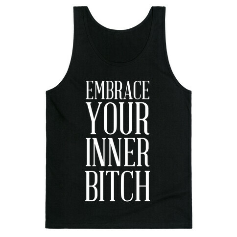 Embrace Your Inner Bitch Tank Top