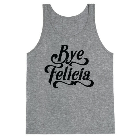 Bye Felicia Tank Top