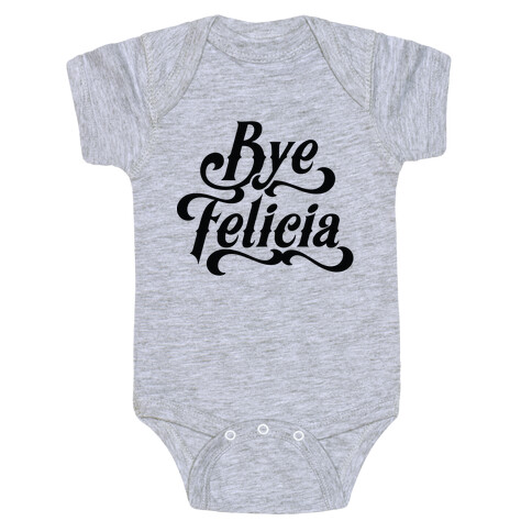 Bye Felicia Baby One-Piece