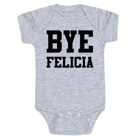 Bye Felicia Baby One-Piece