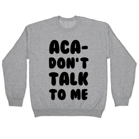 Aca-Don't Talk to Me Pullover