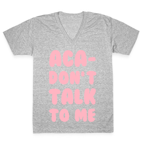 Aca-Don't Talk to Me V-Neck Tee Shirt