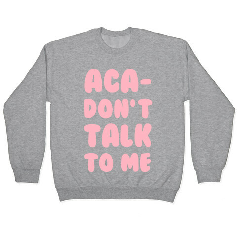 Aca-Don't Talk to Me Pullover