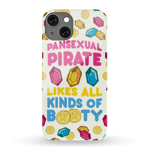 Pansexual Pirate Likes All Kinds Of Booty Phone Case