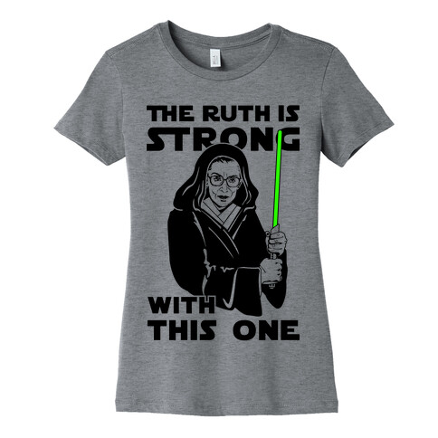 The Ruth is Strong with This One Womens T-Shirt