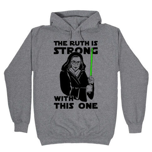 The Ruth is Strong with This One Hooded Sweatshirt