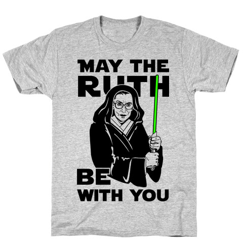 May the Ruth Be with You T-Shirt