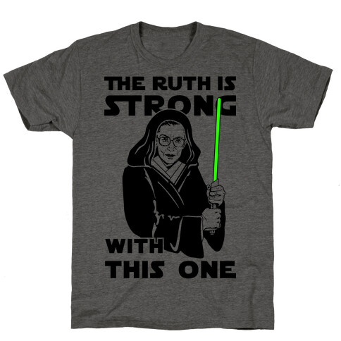 The Ruth is Strong with This One T-Shirt