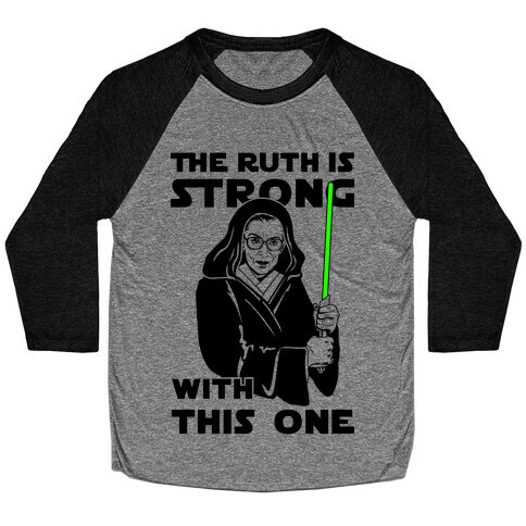 The Ruth is Strong with This One Baseball Tee