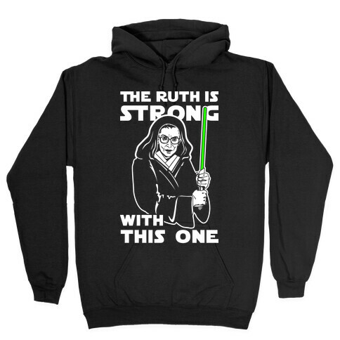 The Ruth is Strong with This One Hooded Sweatshirt