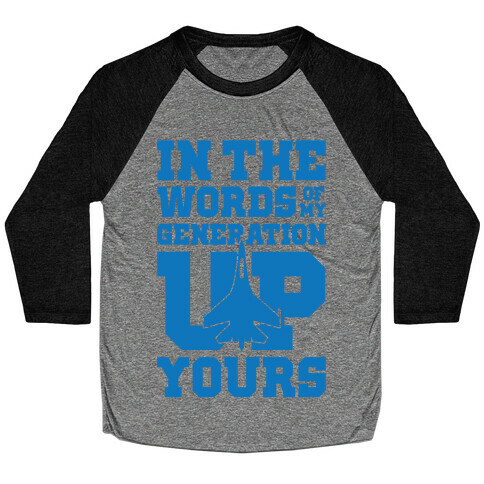 In The Words Of My Generation Up Yours Baseball Tee