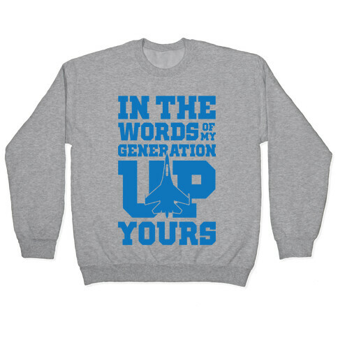In The Words Of My Generation Up Yours Pullover
