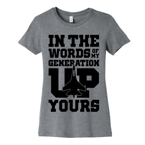 In The Words Of My Generation Up Yours Womens T-Shirt