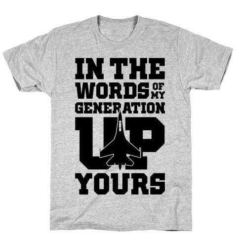 In The Words Of My Generation Up Yours T-Shirt