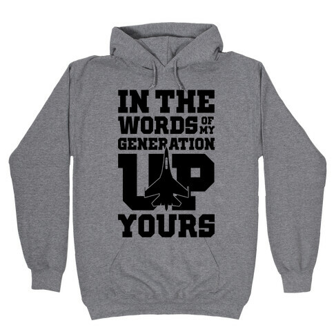 In The Words Of My Generation Up Yours Hooded Sweatshirt