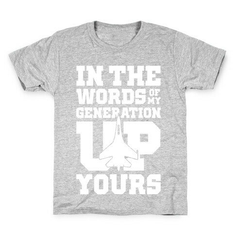 In The Words Of My Generation Up Yours Kids T-Shirt