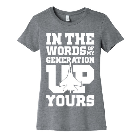 In The Words Of My Generation Up Yours Womens T-Shirt