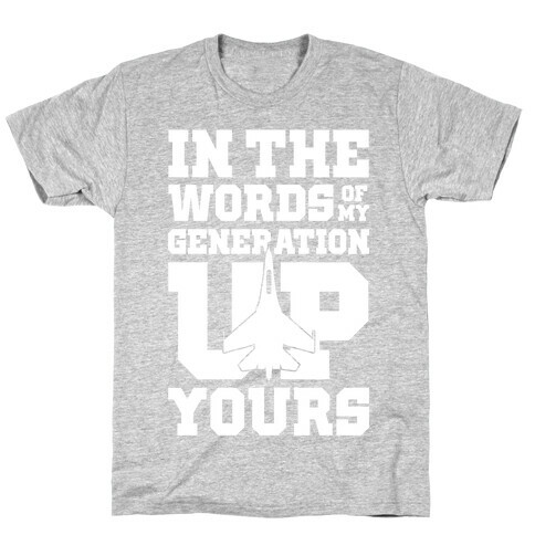 In The Words Of My Generation Up Yours T-Shirt