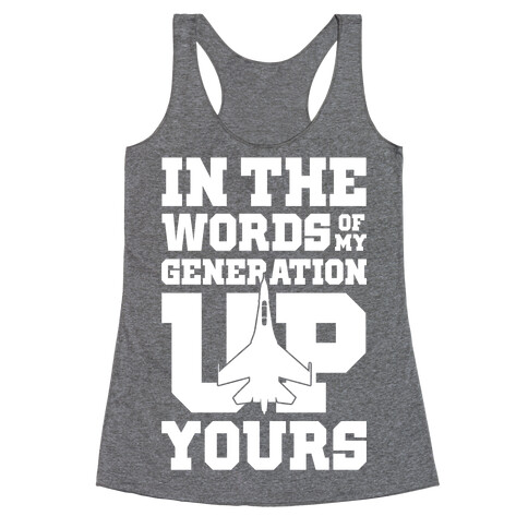 In The Words Of My Generation Up Yours Racerback Tank Top