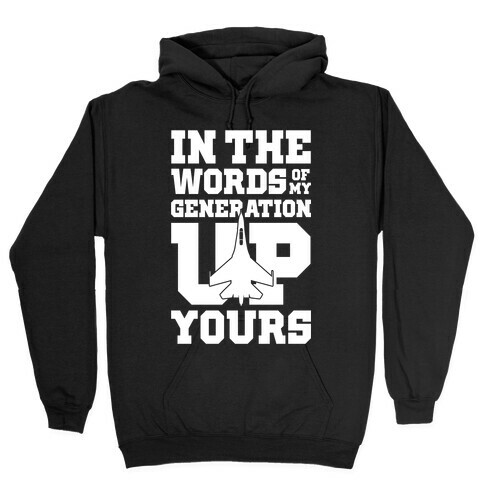 In The Words Of My Generation Up Yours Hooded Sweatshirt