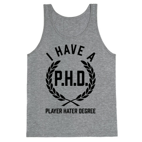 I Have A P.H.D. (Player Hater Degree) Tank Top