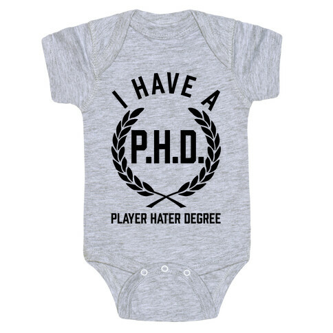 I Have A P.H.D. (Player Hater Degree) Baby One-Piece