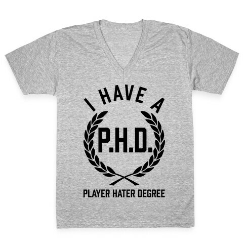 I Have A P.H.D. (Player Hater Degree) V-Neck Tee Shirt