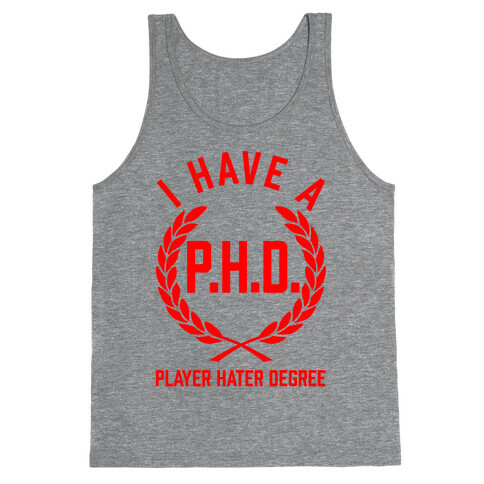 I Have A P.H.D. (Player Hater Degree) Tank Top