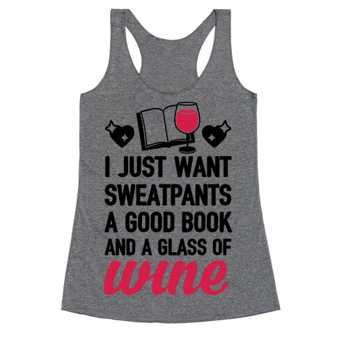 I Just Want Sweatpants A Good Book And A Glass Of Wine Racerback Tank Top