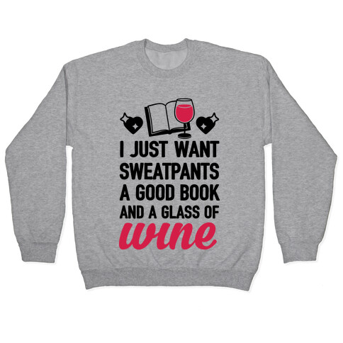 I Just Want Sweatpants A Good Book And A Glass Of Wine Pullover