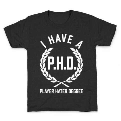 I Have A P.H.D. (Player Hater Degree) Kids T-Shirt
